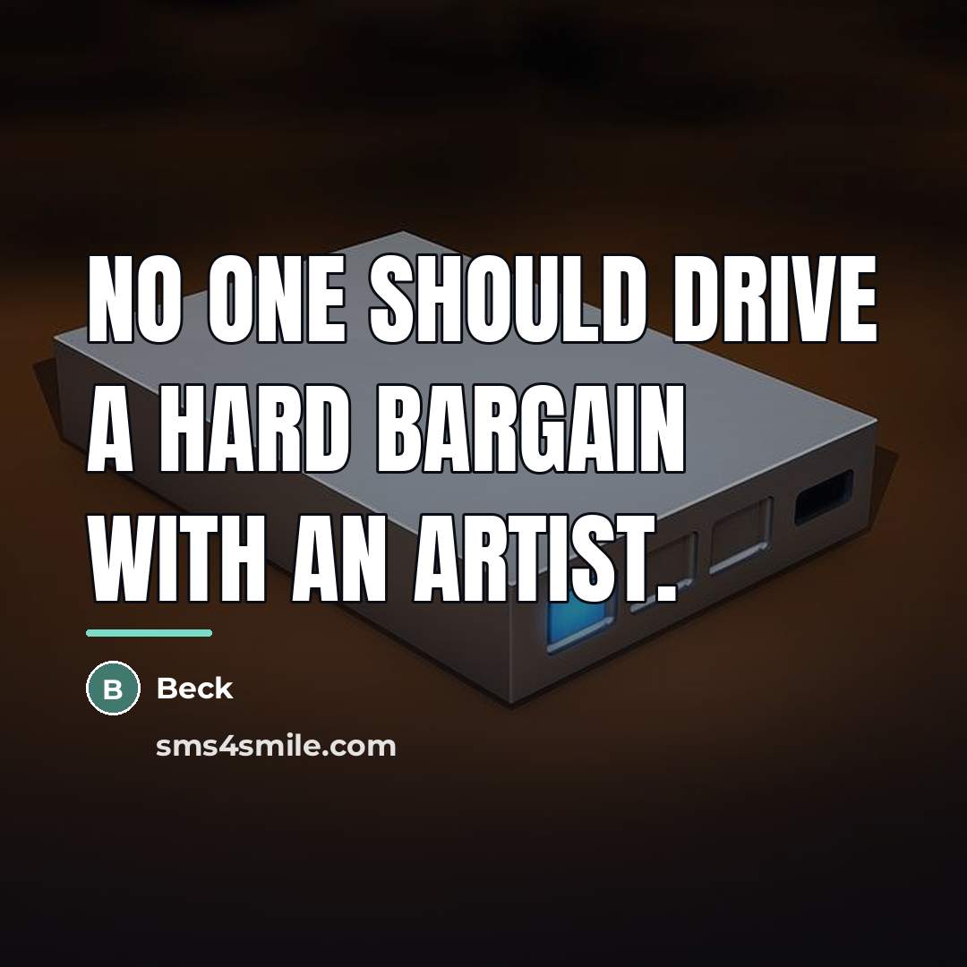 “No one should drive a hard bargain with an artist.…” quote by Beck
