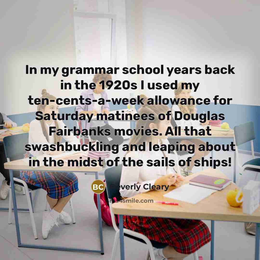 “In my grammar school years back in the 1920s I…” quote by Beverly Cleary