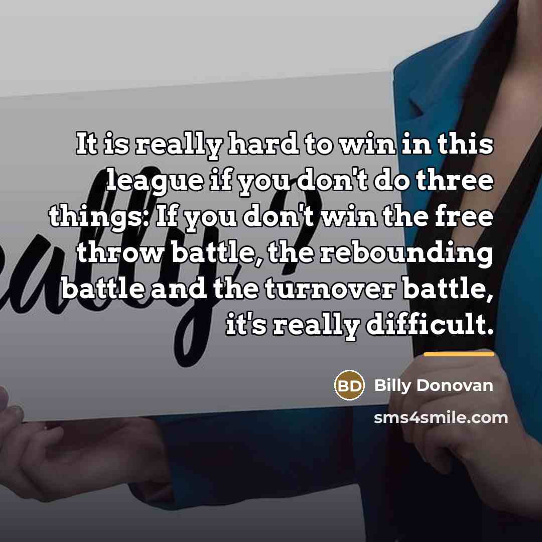 “It is really hard to win in this league if…” quote by Billy Donovan