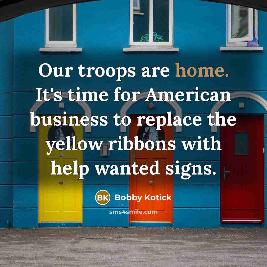 “Our troops are home. It's time for American business to…” quote by Bobby Kotick