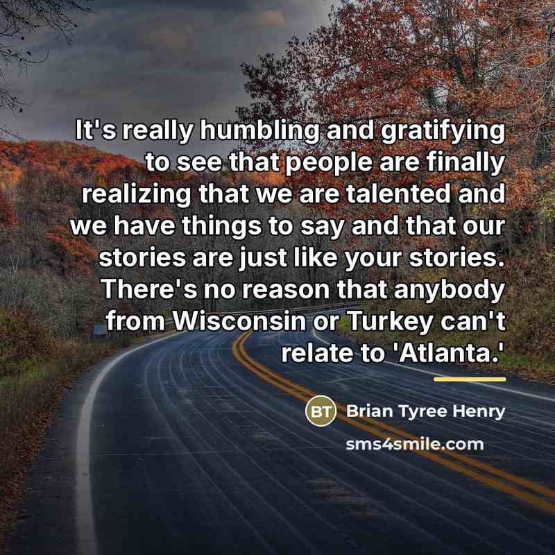 “It's really humbling and gratifying to see that people are…” quote by Brian Tyree Henry