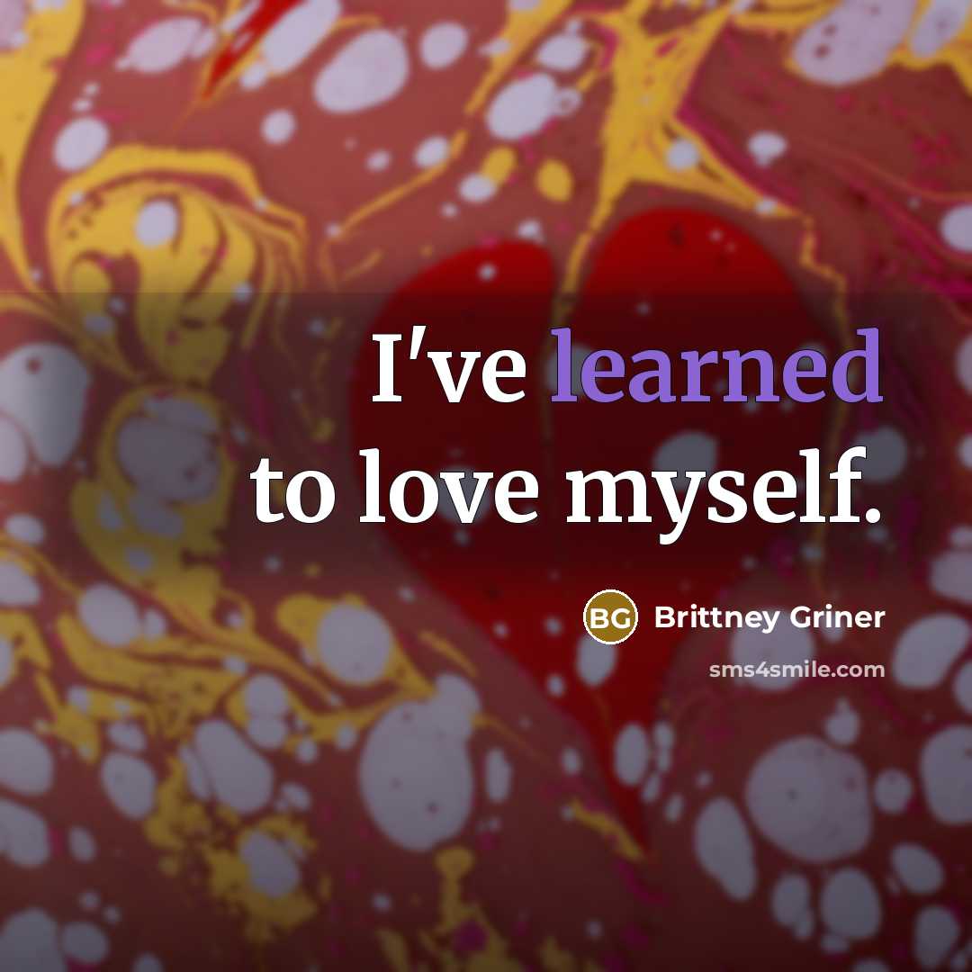 “I've learned to love myself.…” quote by Brittney Griner