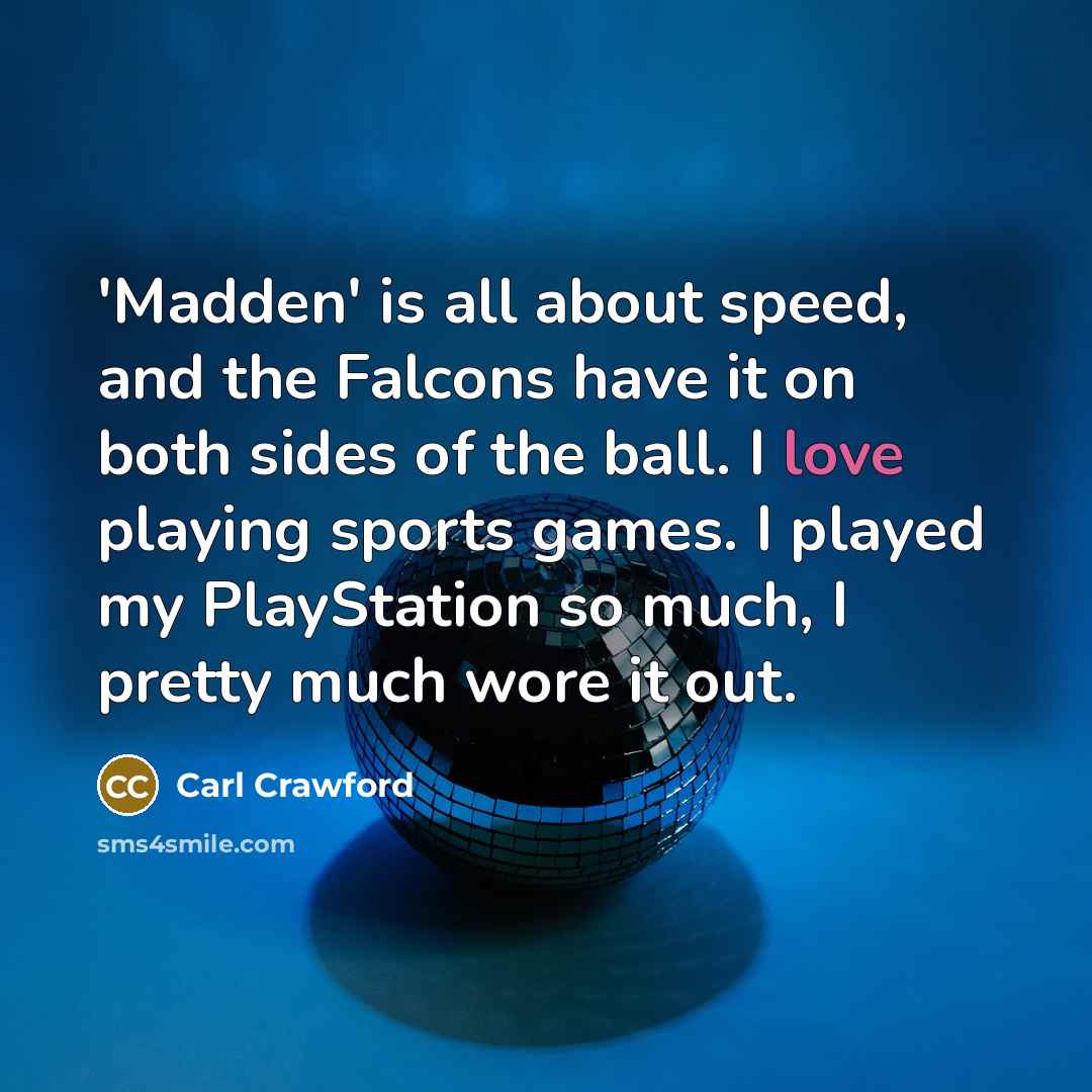 “'Madden' is all about speed, and the Falcons have it…” quote by Carl Crawford