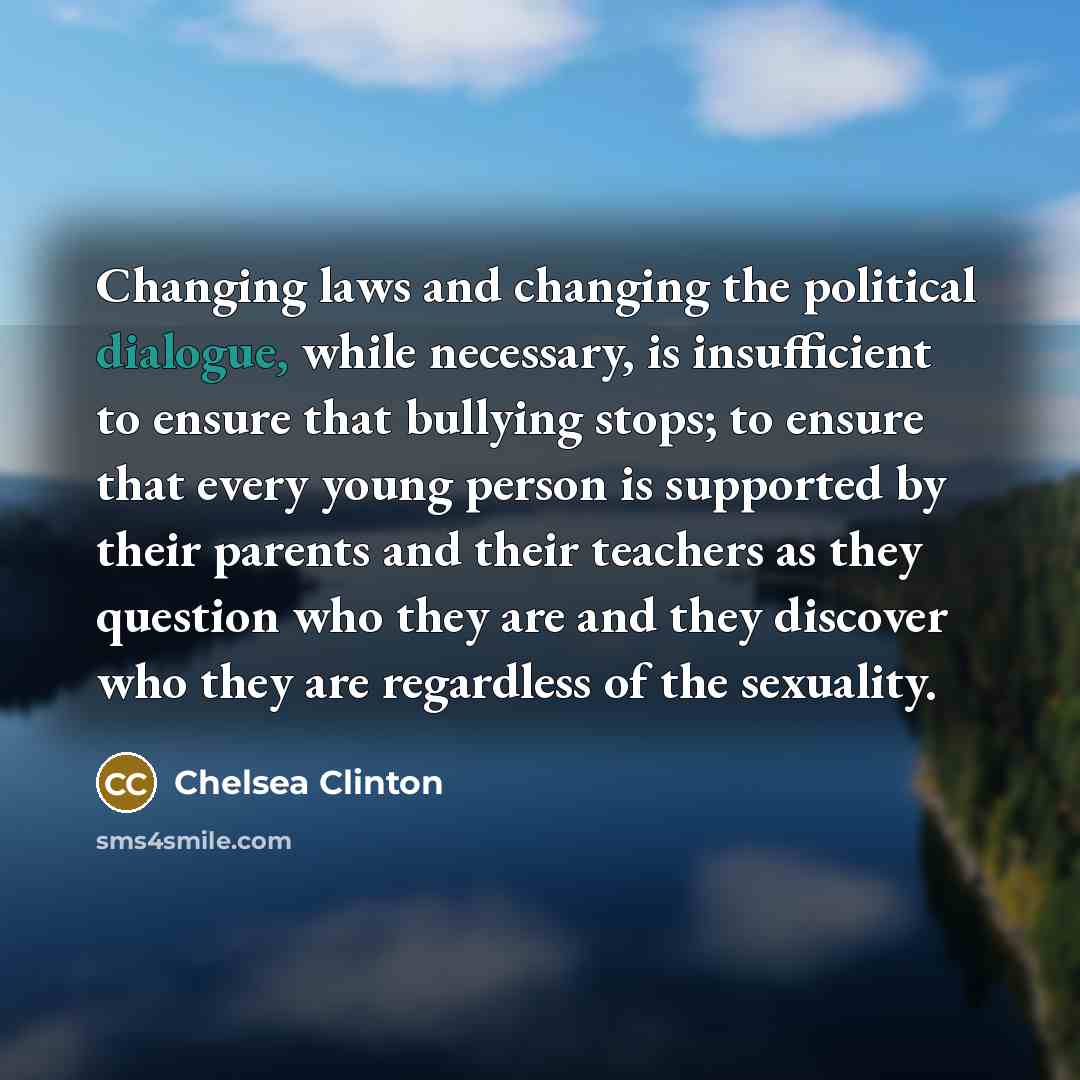 “Changing laws and changing the political dialogue, while necessary, is…” quote by Chelsea Clinton