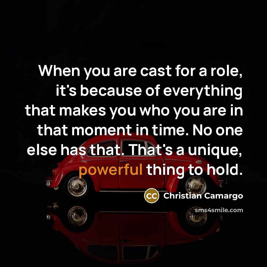 “When you are cast for a role, it's because of…” quote by Christian Camargo