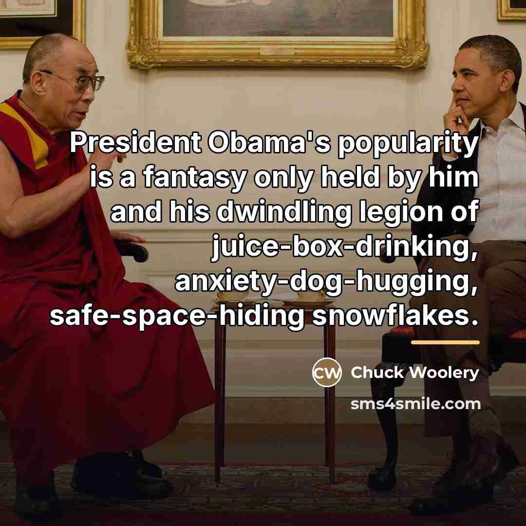 “President Obama's popularity is a fantasy only held by him…” quote by Chuck Woolery