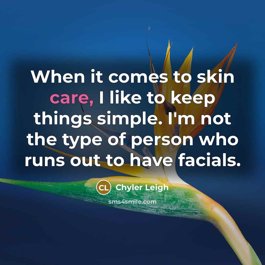 “When it comes to skin care, I like to keep…” quote by Chyler Leigh
