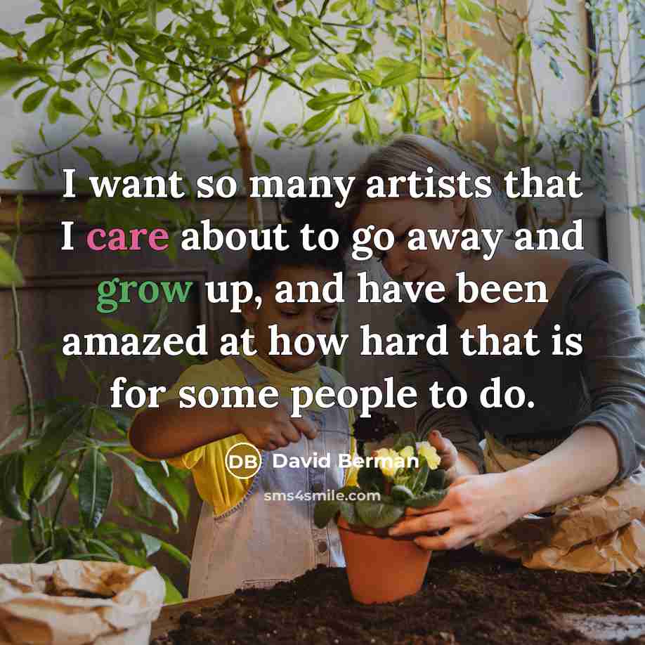 “I want so many artists that I care about to…” quote by David Berman
