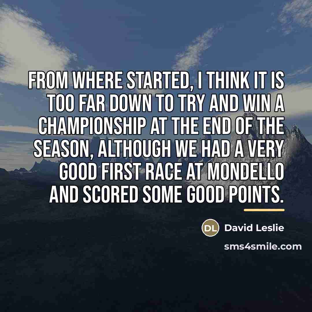 “From where started, I think it is too far down…” quote by David Leslie