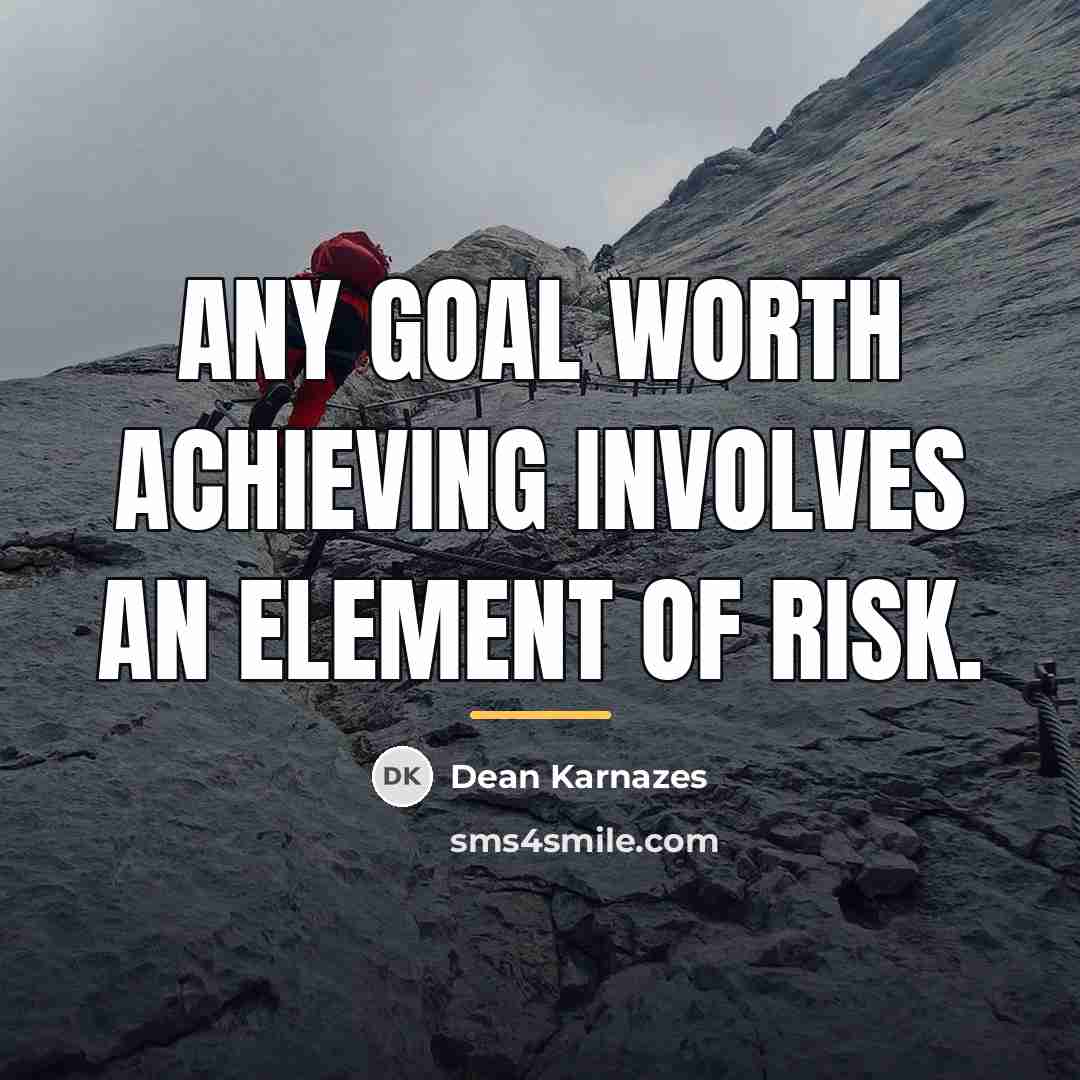 “Any goal worth achieving involves an element of risk.…” quote by Dean Karnazes