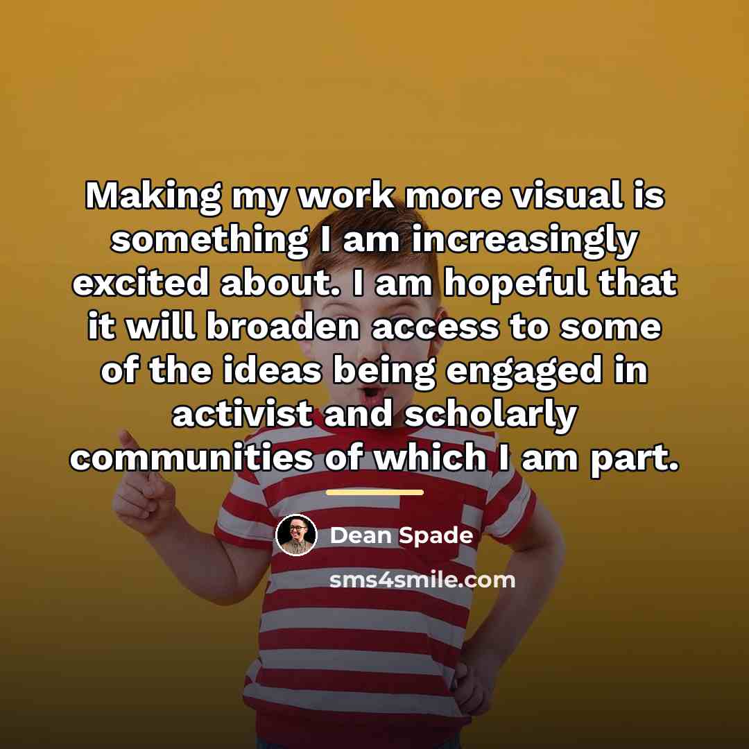 “Making my work more visual is something I am increasingly…” quote by Dean Spade