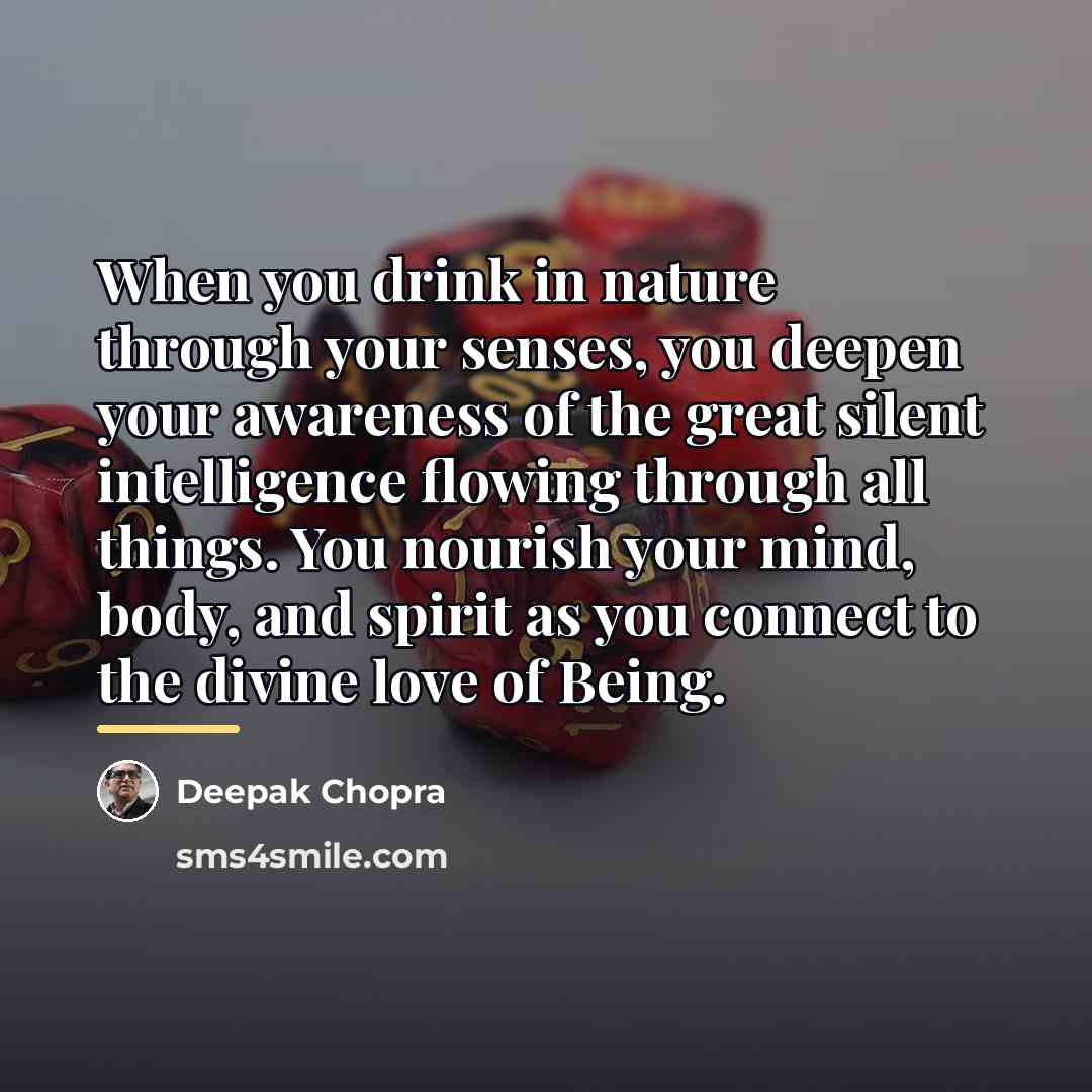 “When you drink in nature through your senses, you deepen…” quote by Deepak Chopra