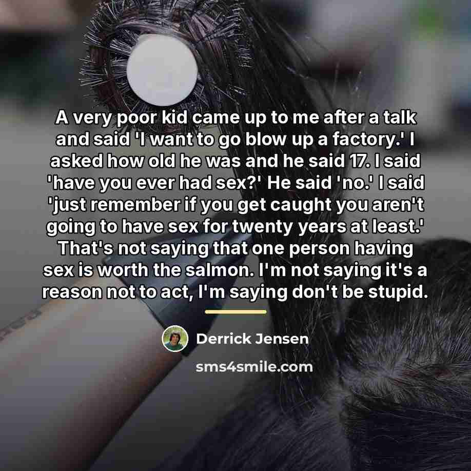 “A very poor kid came up to me after a…” quote by Derrick Jensen