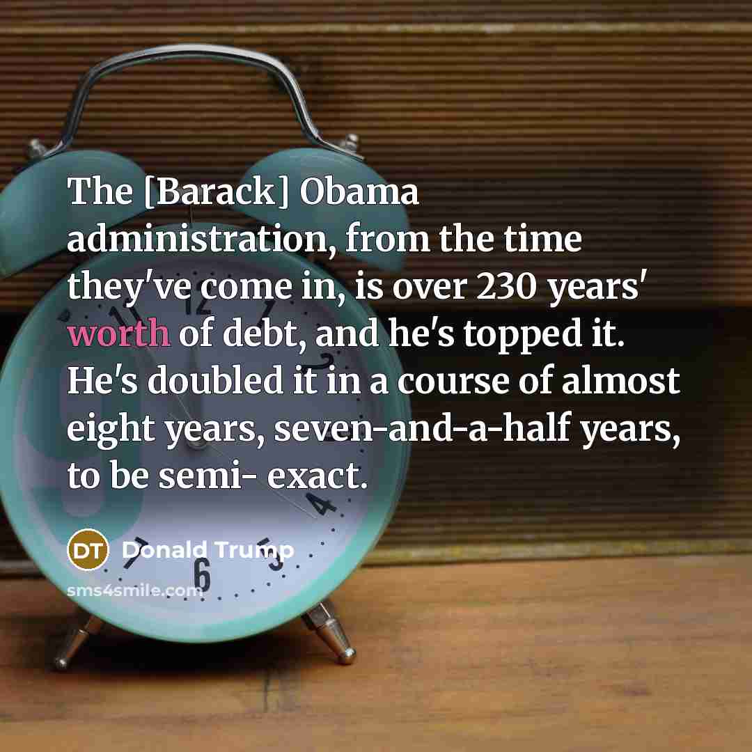 “The [Barack] Obama administration, from the time they've come in,…” quote by Donald Trump