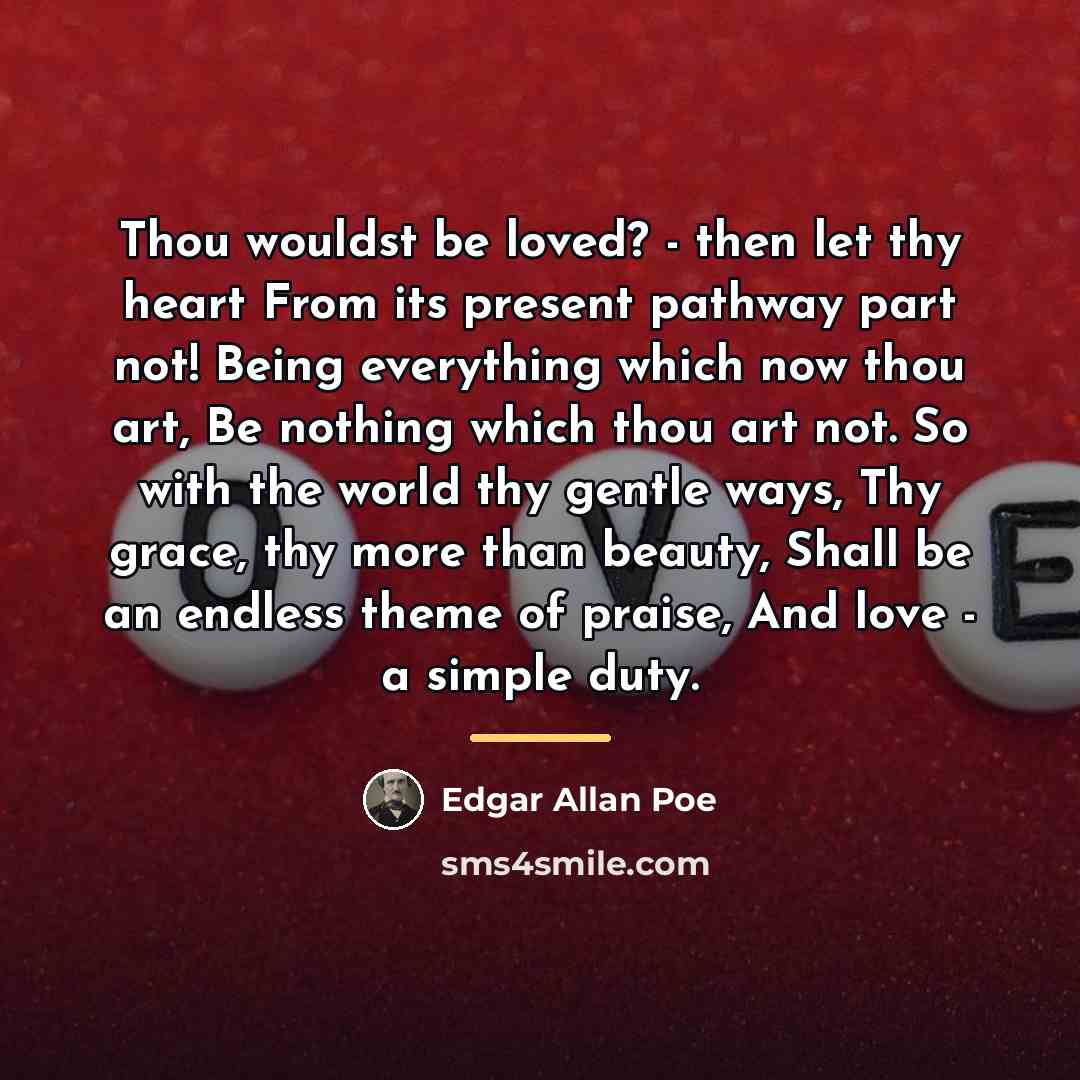 “Thou wouldst be loved? - then let thy heart From…” quote by Edgar Allan Poe