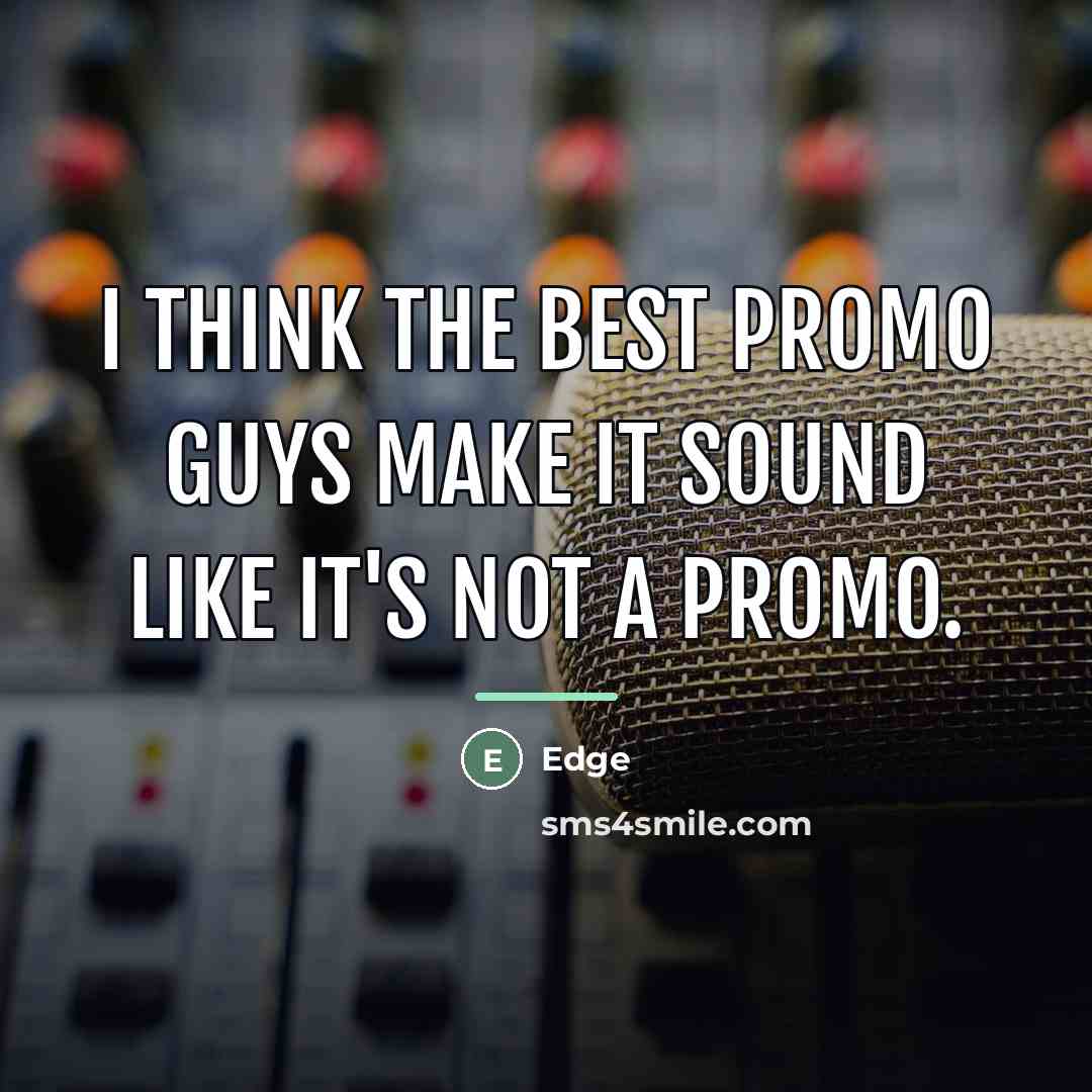 “I think the best promo guys make it sound like…” quote by Edge