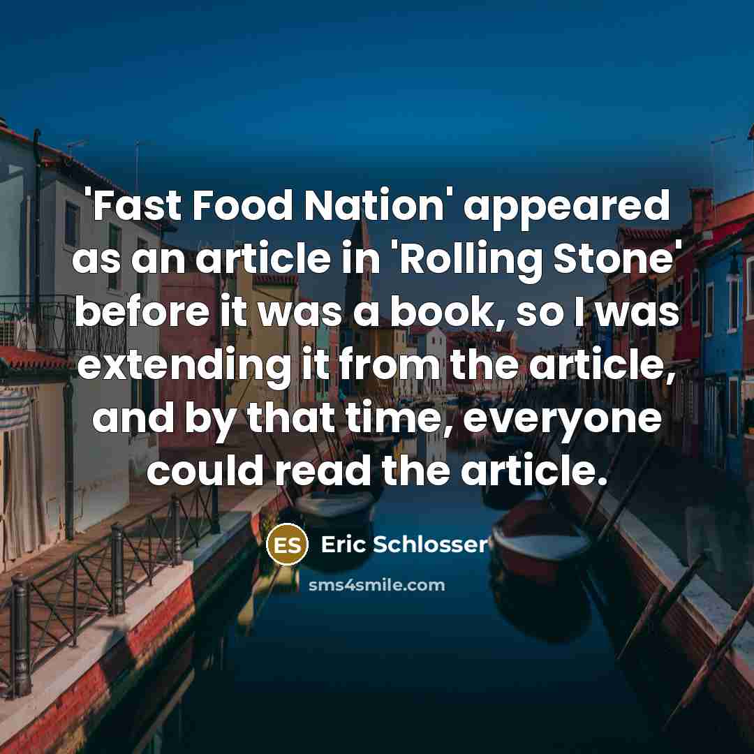 “'Fast Food Nation' appeared as an article in 'Rolling Stone'…” quote by Eric Schlosser