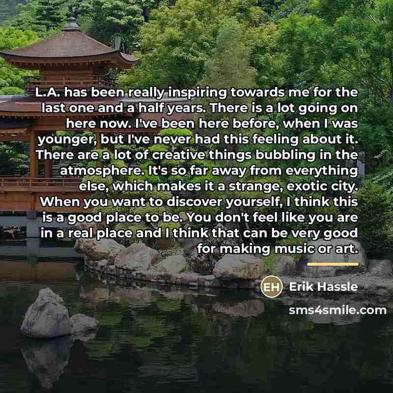 “L.A. has been really inspiring towards me for the last…” quote by Erik Hassle
