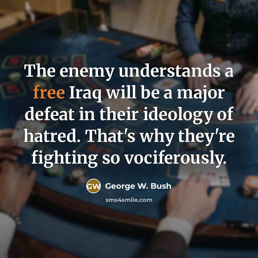 “The enemy understands a free Iraq will be a major…” quote by George W. Bush