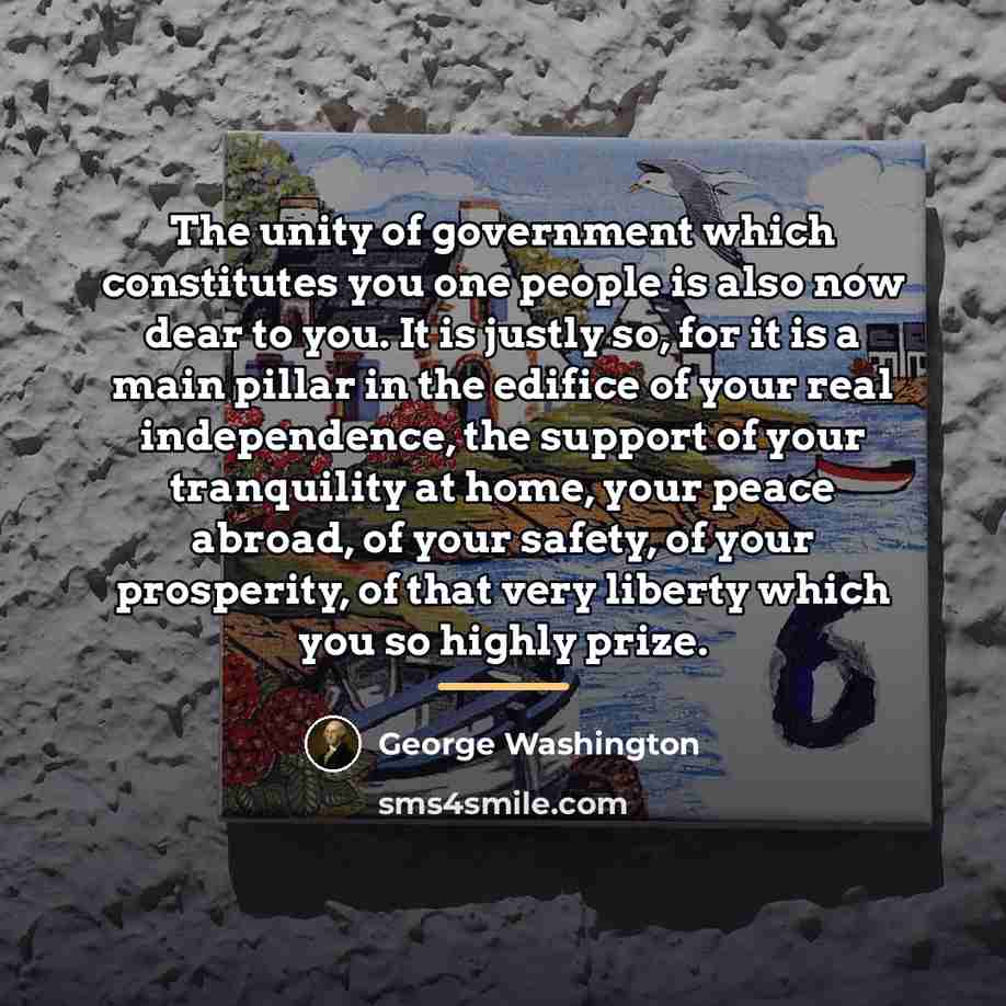 “The unity of government which constitutes you one people is…” quote by George Washington