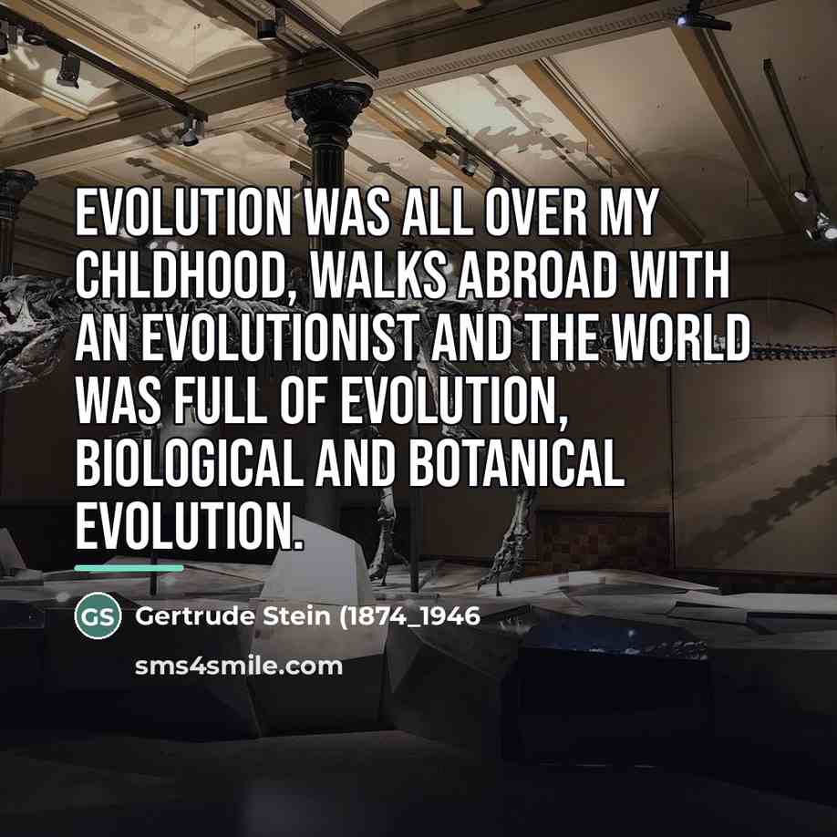 “Evolution was all over my chldhood, walks abroad with an…” quote by Anonymous