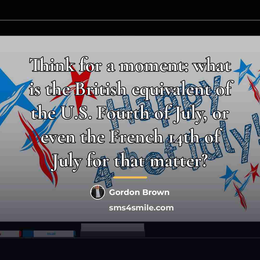 “Think for a moment: what is the British equivalent of…” quote by Gordon Brown