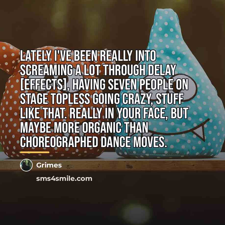 “Lately I've been really into screaming a lot through delay…” quote by Grimes