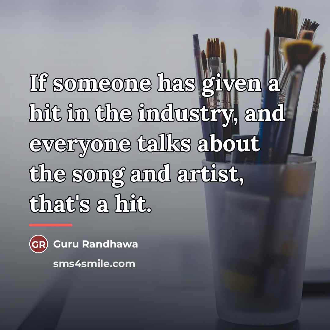 “If someone has given a hit in the industry, and…” quote by Guru Randhawa