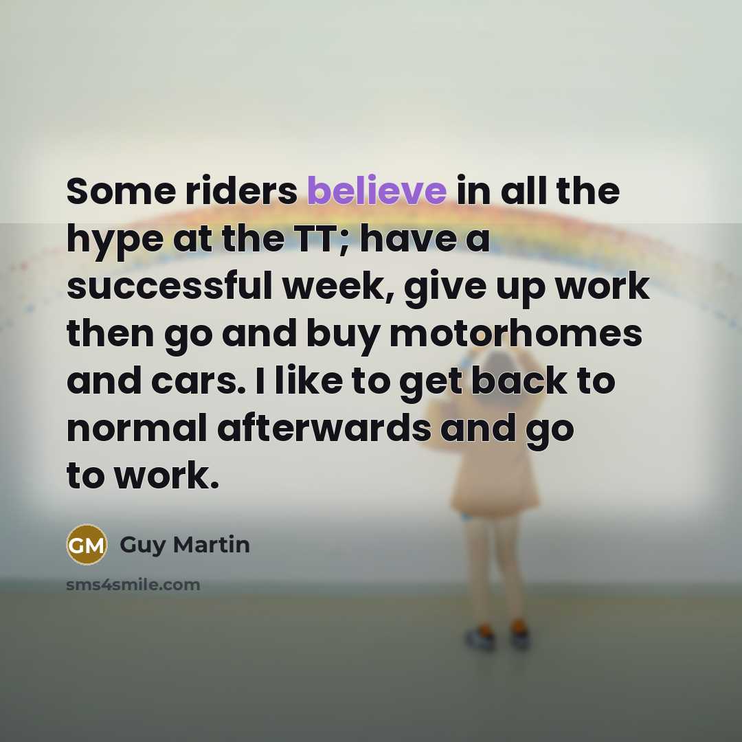 “Some riders believe in all the hype at the TT;…” quote by Guy Martin