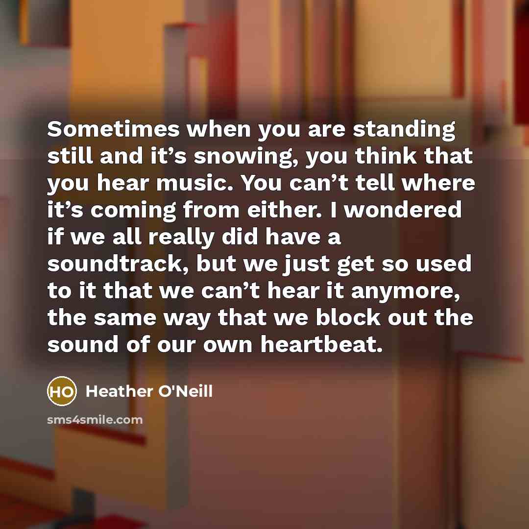 “Sometimes when you are standing still and it’s snowing, you…” quote by Heather O'Neill