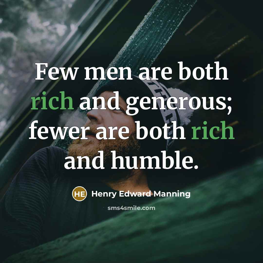 “Few men are both rich and generous; fewer are both…” quote by Henry Edward Manning