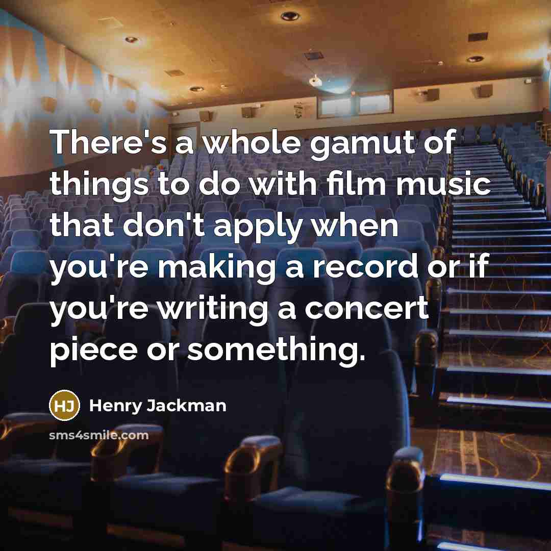 “There's a whole gamut of things to do with film…” quote by Henry Jackman