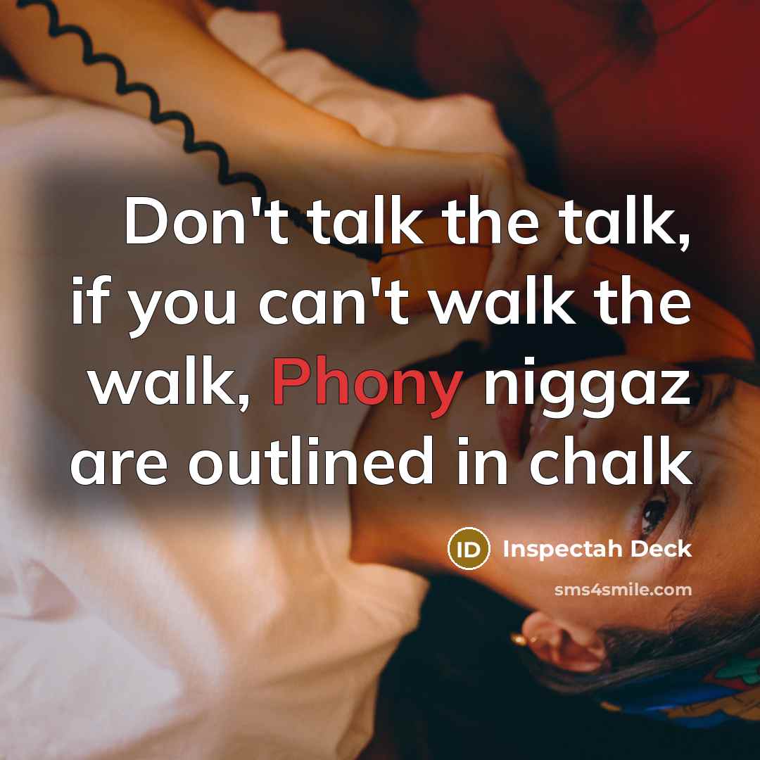 “Don't talk the talk, if you can't walk the walk,…” quote by Inspectah Deck