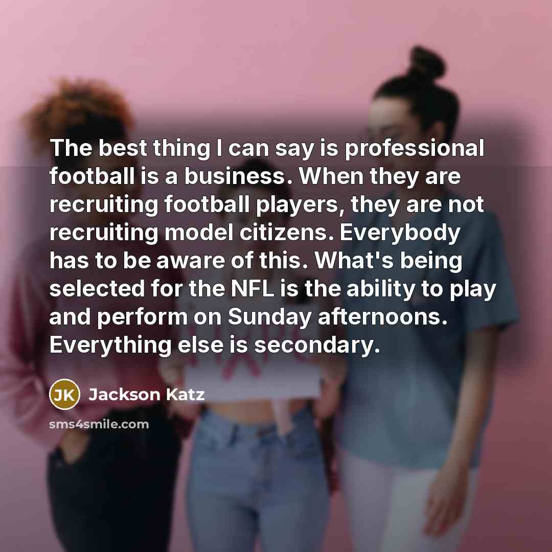 “The best thing I can say is professional football is…” quote by Jackson Katz