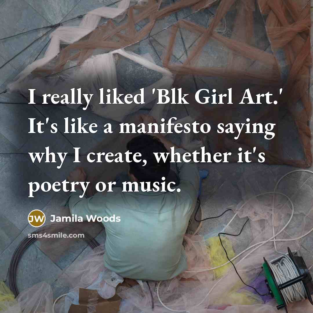 “I really liked 'Blk Girl Art.' It's like a manifesto…” quote by Jamila Woods