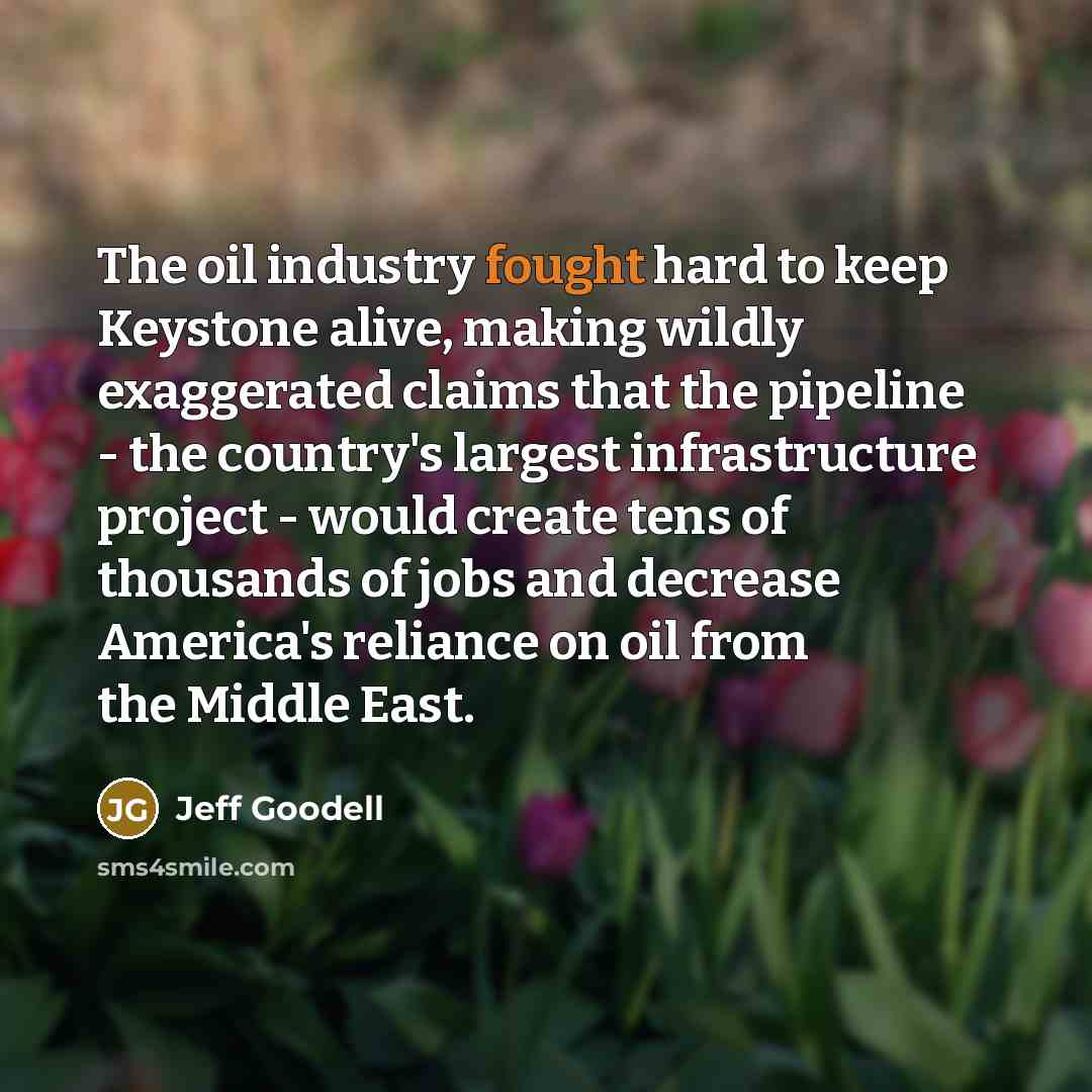 “The oil industry fought hard to keep Keystone alive, making…” quote by Jeff Goodell