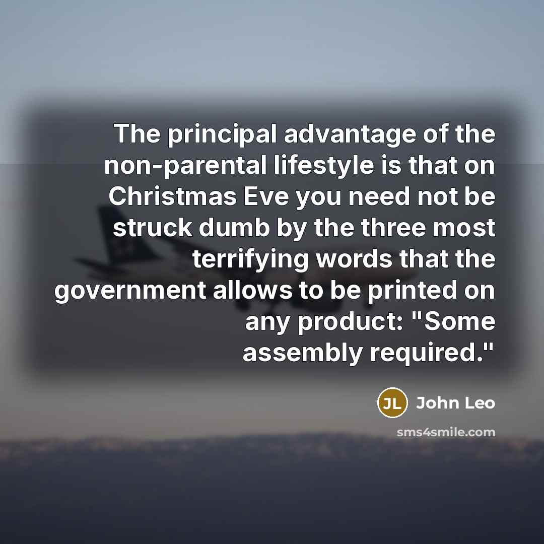 “The principal advantage of the non-parental lifestyle is that on…” quote by John Leo