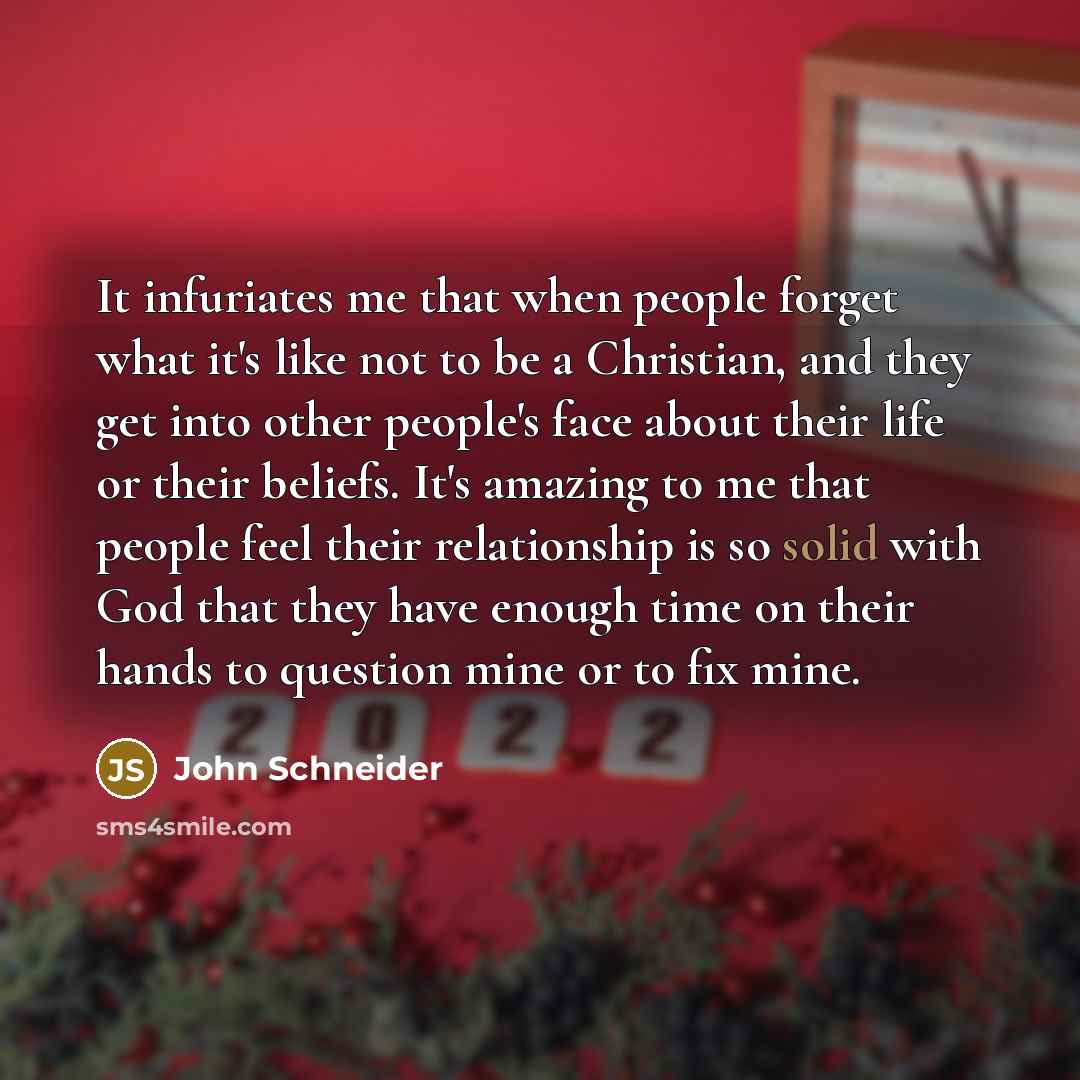 “It infuriates me that when people forget what it's like…” quote by John Schneider