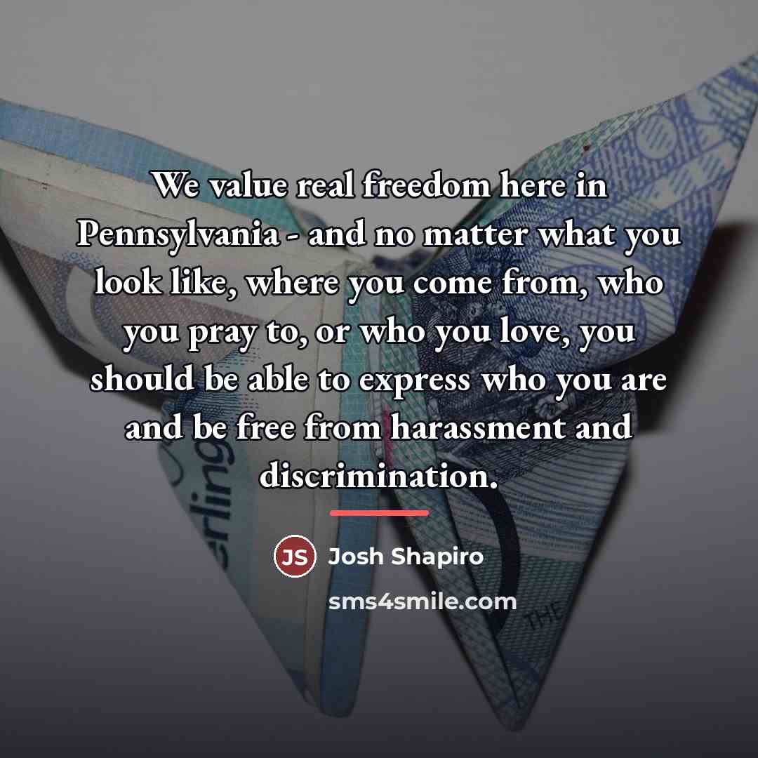 “We value real freedom here in Pennsylvania - and no…” quote by Josh Shapiro