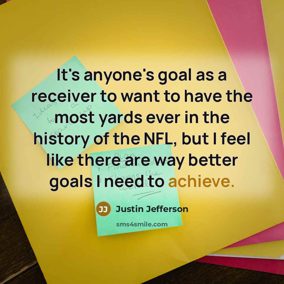 “It's anyone's goal as a receiver to want to have…” quote by Justin Jefferson