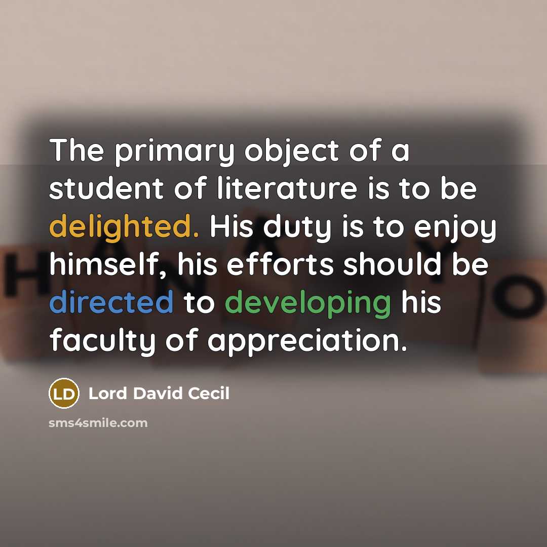 “The primary object of a student of literature is to…” quote by Lord David Cecil