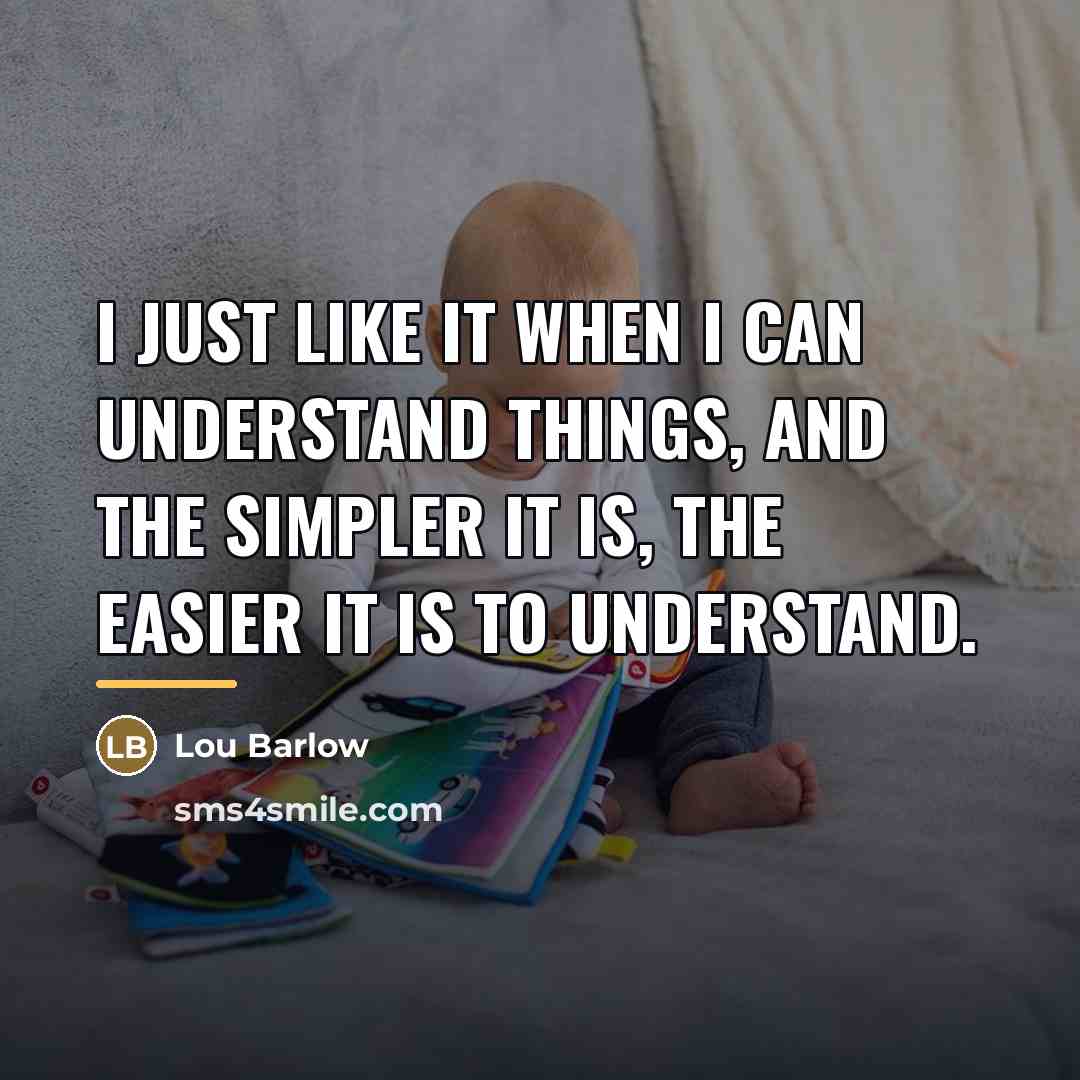 “I just like it when I can understand things, and…” quote by Lou Barlow