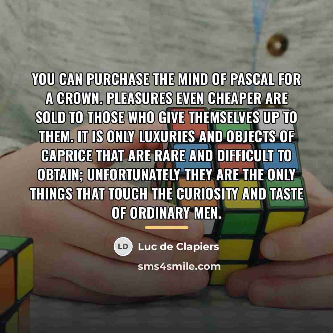 “You can purchase the mind of Pascal for a crown.…” quote by Luc de Clapiers