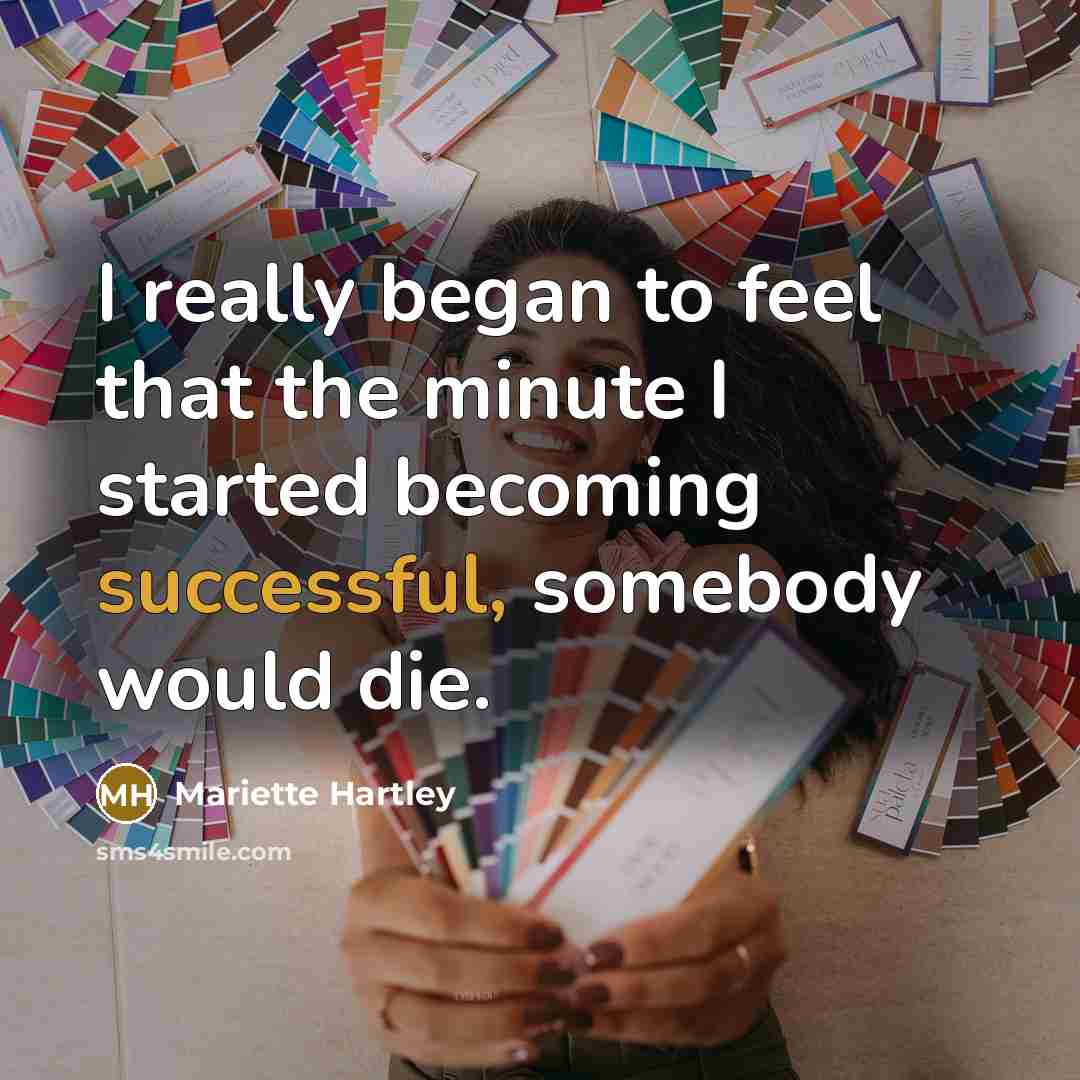 “I really began to feel that the minute I started…” quote by Mariette Hartley