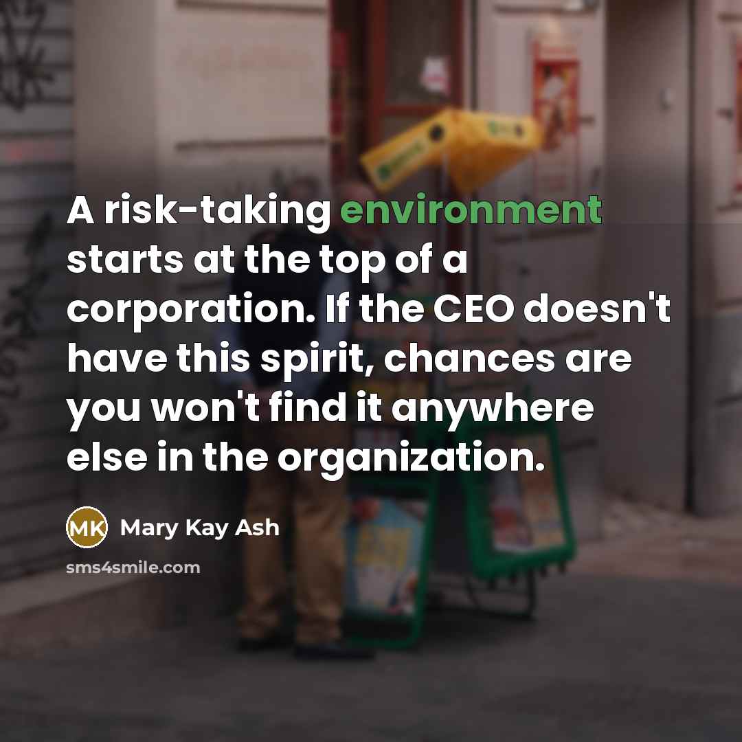 “A risk-taking environment starts at the top of a corporation.…” quote by Mary Kay Ash