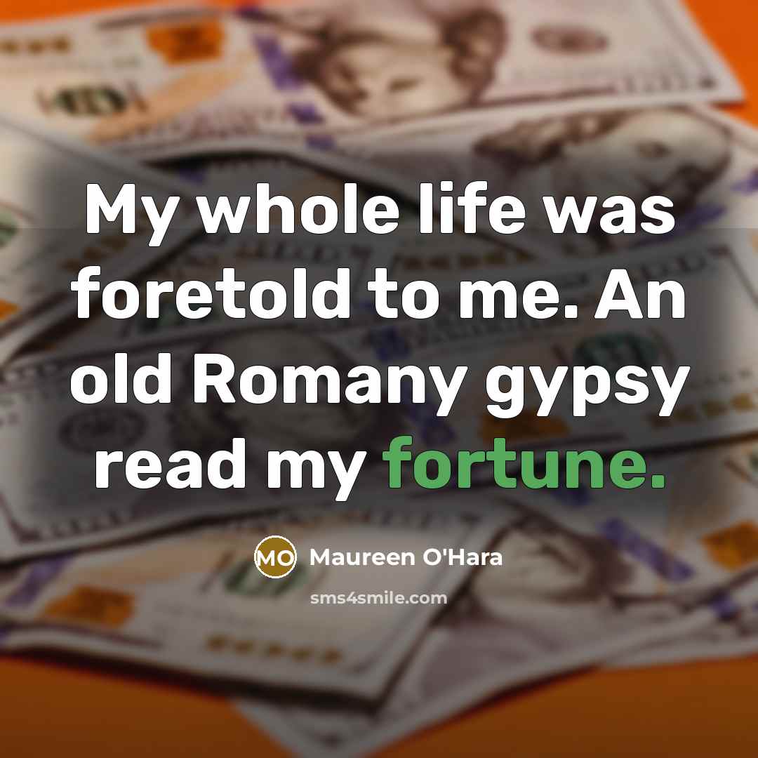 “My whole life was foretold to me. An old Romany…” quote by Maureen O'Hara