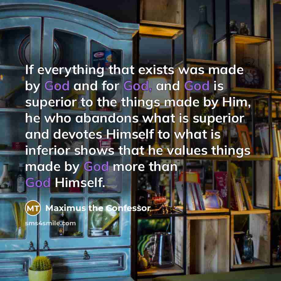 “If everything that exists was made by God and for…” quote by Maximus the Confessor