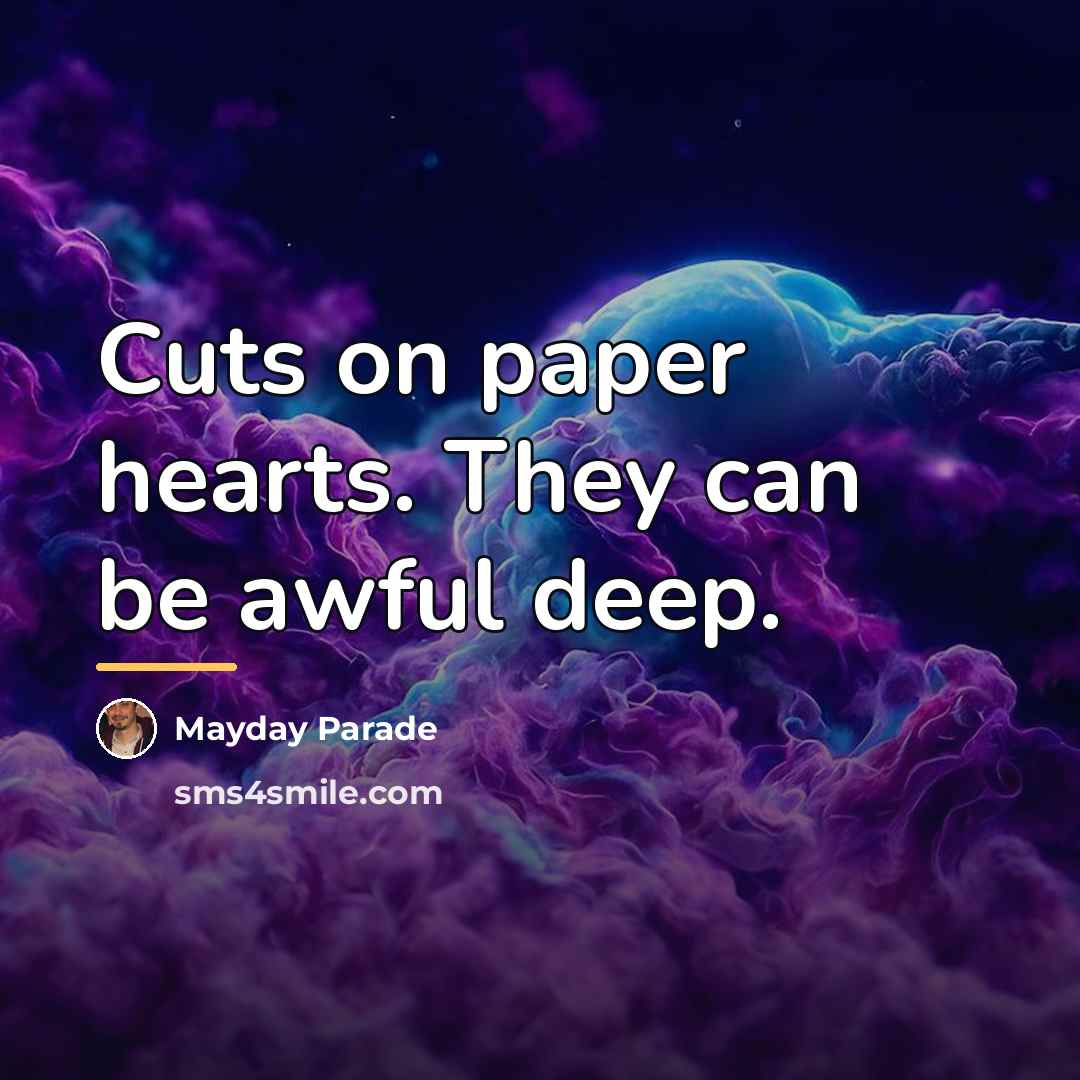 “Cuts on paper hearts. They can be awful deep.…” quote by Mayday Parade