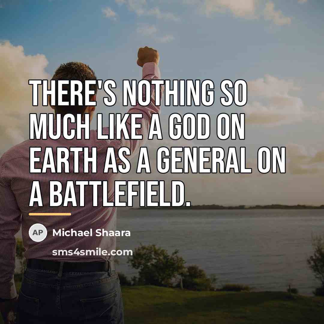 “There's nothing so much like a god on earth as…” quote by Michael Shaara