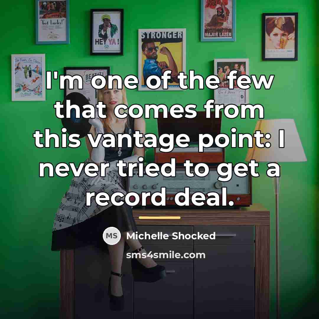 “I'm one of the few that comes from this vantage…” quote by Michelle Shocked